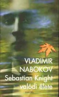 Nabokov, Vladimir : Sebastian Knight valódi élete