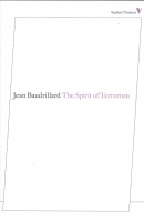 Baudrillard, Jean : The Spirit of Terrorism and Other Essays