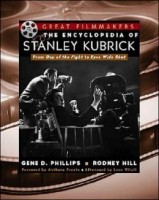 Phillips, Gene D. - Hill, Rodney  : The Encyclopedia of Stanley Kubrick