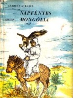 Gábori Miklós  : Napfényes Mongólia