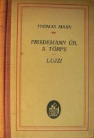 Mann, Thomas : Friedemann úr, a törpe - Lujzi