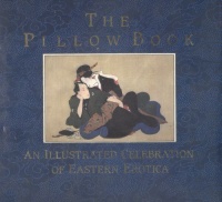 Fowkes, Charles  : The Pillow Book. An Illustrated Celebration of Eastern Erotica.