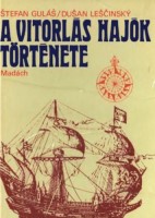 Gulás, Stefan - Lescinsky, Dusan : A vitorlás hajók története