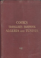 Algeria and Tunisia - Cook’S Traveller’S Handbook