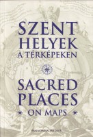 Török Zsolt (szerk.) : Szent helyek a térképeken - Térképtörténeti kiállítás a Pannonhalmi Főapátság és a Schottenstift (Bécs) anyagából