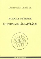 Dubravszky László : Rudolf Steiner fontos megállapításai