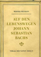 Neumann, Werner : Auf den Lebeswegen Johann Sebastian Bachs