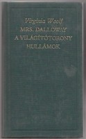 Woolf, Virginia : Mrs. Dalloway; A világítótorony; Hullámok