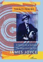 Takács Ferenc : A hérosz és a kultusz - James Joyce