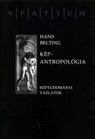 Belting, Hans : Kép-antropológia - Képtudományi vázlatok