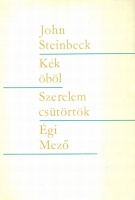 Steinbeck, John : Kék öböl / Szerelem csütörtök / Égi mező