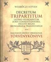 Werbőczi István : Decretum Tripartitum Latino-Hungaricum [Reprint kiadás]