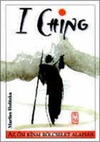 Holitzka, Marlies : Ji Csing (I Ching) - Az ősi kínai bölcselet alapján