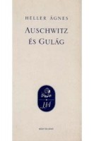 Heller Ágnes : Auschwitz és Gulág /Dedikált/