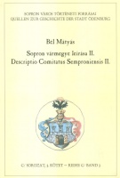 Bél Mátyás : Sopron vármegye leírása II. - Descriptio Comitatus Semproniensis II.