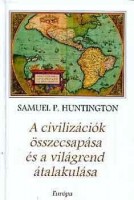 Huntington, Samuel P. : A civilizációk összecsapása és a világrend átalakulása