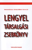 Banczerowski, Janusz; Bárkányi Zoltánné; Reiman Judit : Lengyel társalgási zsebkönyv / Rozmówki wegiersko-polskie