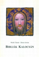 Wehli Tünde - Boros István : Bibliák Kalocsán