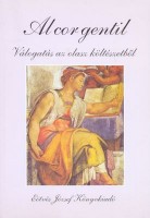 F. Újhegyi Mária - Ogonovsky Edit (vál.) : Al cor gentil - Válogatás az olasz költészetből