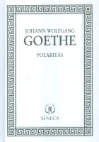Goethe, Johann Wolfgang : Polaritás - Válogatott írások