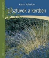 Hofmeister, Kathrin  : Díszfüvek a kertben