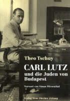 Tschuy, Theo : Carl Lutz und die Juden von Budapest