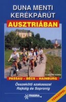 Pollack, Paul : Duna menti kerékpárút Ausztriában - Passautól Hainburgig - Passau - Bécs - Hainburg - Összekötő szakasszal Rajkáig és Sopronig - Térképmelléklettel