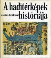Gábor Imre - Horváth Árpád : A haditérképek históriája