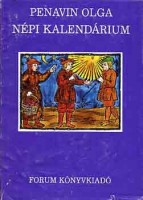Penavin Olga: Népi kalendárium - Az esztendő néprajza a jugoszláviai magyarság körében.