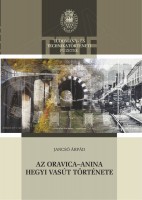 Jancsó Árpád : Az Oravica-Anina hegyi vasút története