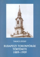 Takács József : Budapesti toronyórák története 1889-1909