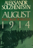 Solzhenitsyn, Aleksander :  August 1914 - The Red Wheel