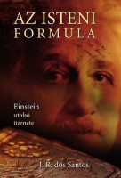 Santos, J. R. dos : Az isteni formula - Einstein utolsó üzenete