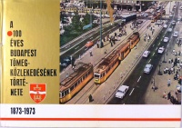A 100 éves Budapest tömegközlekedésének története 1873-1973.
