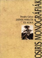 Perjés Géza : Zrínyi Miklós és kora