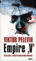 Pelevin, Viktor : Empire 'V' - Elbeszélés a valódi felsőbbrendű emberről