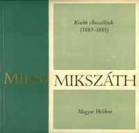 Mikszáth Kálmán : - - művei 11. Kisebb elbeszélések (1883-1885)