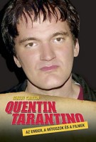 Clarkson, Wensley : Quentin Tarantino - Az ember, a mítoszok és a filmek