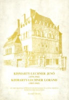 Hadik András - Pusztai László - Ritoók Pál : Kismarty-Lechner Jenő (1878-1962) - Kismarty-Lechner Loránd (1883-1963)