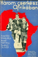 Douglas, Robert Dick - Martin, Dave R. - Oliver, Douglas L.  : Három cserkész Afrikában