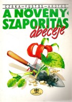 Czáka Sarolta (szerk.) : A növényszaporítás ábécéje