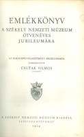 Csutak Vilmos (szerk.) : Emlékkönyv a Székely Nemzeti Múzeum ötvenéves jubileumára