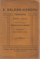 Kogutowicz Manó (Terv.) : A Balkán-háboru térképe [1912.]