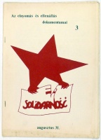Solidarność. - Az elnyomás és ellenállás dokumentumai 3. augusztus 31.  [Szamizdat kiadvány]