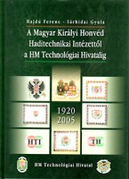 Hajdú Ferenc - Sárhidai Gyula : A Magyar Királyi Honvéd Haditechnikai Intézettől a HM Technológiai Hivatalig 1920 - 2005 (dedikált)
