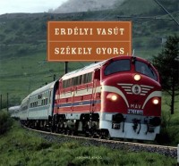 T. Hámori Ferenc : Erdélyi vasút, Székely gyors