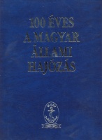 307.  MARCZIS ERVIN:  : 100 éves a magyar állami hajózás. [könyv magyar, német és angol nyelven]<br><br>[book in Hungarian, German and English]