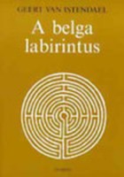 Istendael, van Geert : A belga labirintus (Avagy a formátlanság bája)