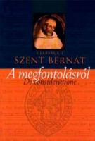 Clarvaux-i Szent Bernát : De consideratione - A megfontolásról
