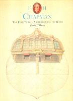 Harris, Daniel G. : F.H.Chapman the First Naval Architect and His Work